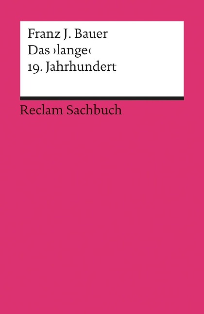 Das 'lange' 19. Jahrhundert (1789-1917) - Franz J. Bauer