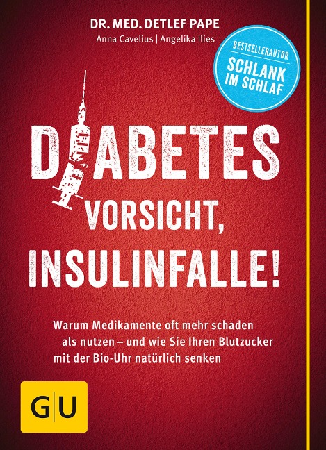 Diabetes: Vorsicht, Insulinfalle! - Detlef Pape, Anna Cavelius, Angelika Ilies
