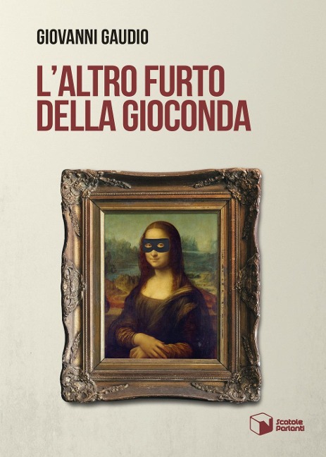L' altro furto della Gioconda - Giovanni Gaudio