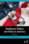Cover-Bild zum Titel 'Healthcare Politics and Policy in America' von 'Kant Patel, Mark E Rushefsky'