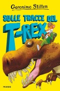 Cover-Bild zum Titel 'Sulle tracce del T-Rex' von 'Geronimo Stilton'