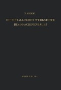 Die Metallischen Werkstoffe des Maschinenbaues - Erich Bickel