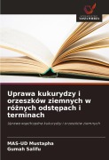 Cover-Bild zum Titel 'Uprawa kukurydzy i orzeszków ziemnych w ró¿nych odst¿pach i terminach' von 'Mas-Ud Mustapha, Gumah Salifu'