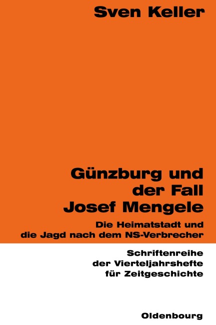 Günzburg und der Fall Josef Mengele - Sven Keller