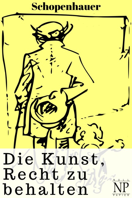 Die Kunst Recht zu behalten - Arthur Schopenhauer