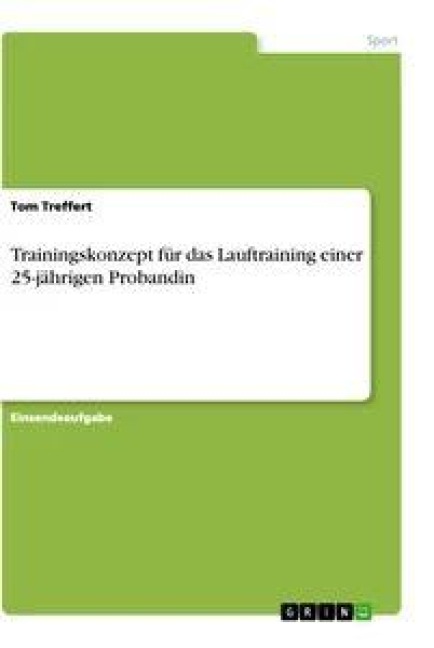 Trainingskonzept für das Lauftraining einer 25-jährigen Probandin - Tom Treffert