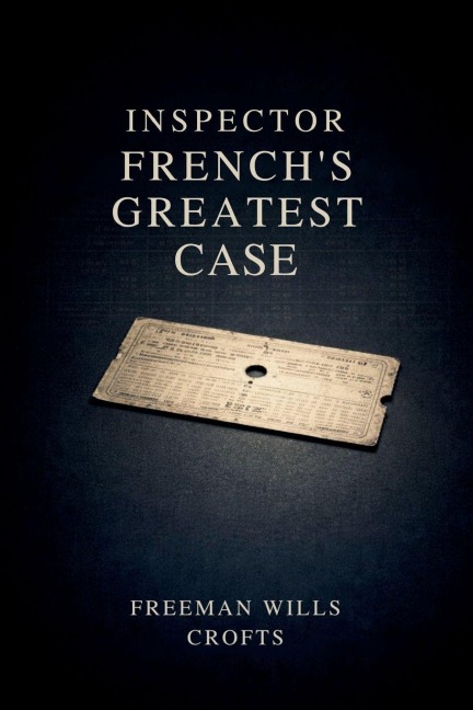 Inspector French's Greatest Case - Freeman Wills Crofts