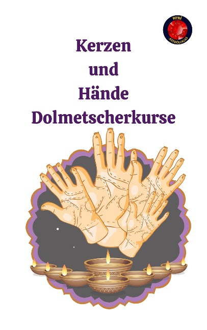 Kerzen und Hände Dolmetscherkurse - Alina A Rubi, Angeline Rubi