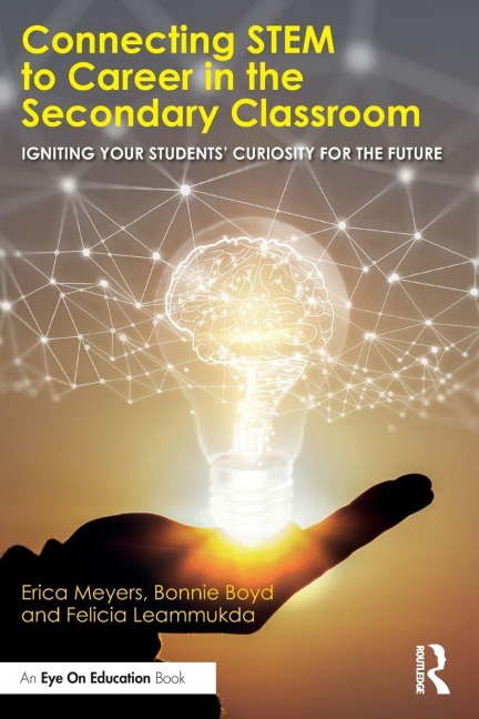 Connecting STEM to Career in the Secondary Classroom - Erica Meyers, Bonnie Boyd, Felicia Leammukda