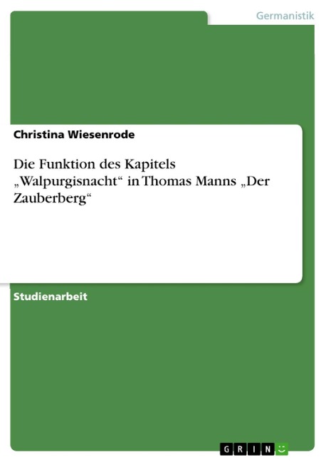 Die Funktion des Kapitels "Walpurgisnacht" in Thomas Manns "Der Zauberberg" - Christina Wiesenrode