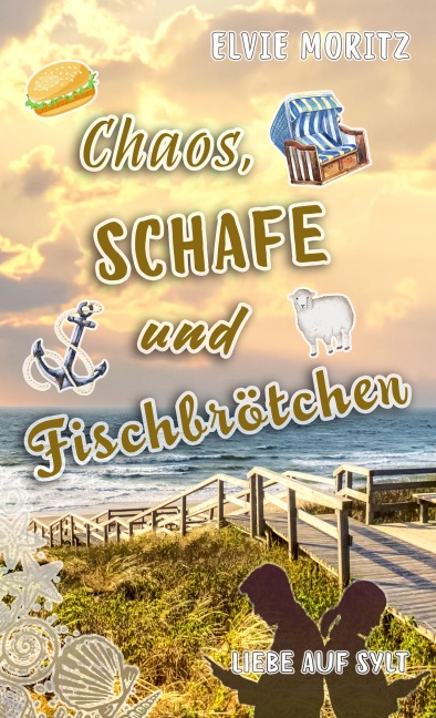 Chaos, Schafe und Fischbrötchen - Elvie Moritz