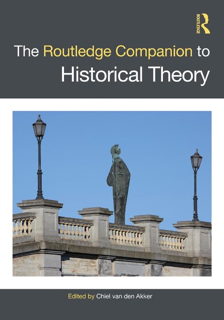 The Routledge Companion to Historical Theory - 