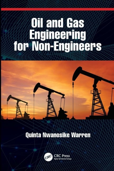 Oil and Gas Engineering for Non-Engineers - Quinta Nwanosike Warren