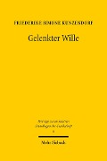 Cover-Bild zum Titel 'Gelenkter Wille' von 'Friederike Simone Kunzendorf'