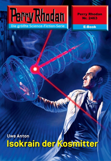 Perry Rhodan 2463: Isokrain der Kosmitter - Uwe Anton