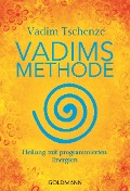 Vadims Methode - Vadim Tschenze