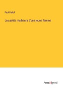 Cover-Bild zum Titel 'Les petits malheurs d'une jeune femme' von 'Paul Deltuf'