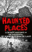 Cover-Bild zum Titel 'Haunted Places: Eyewitness Accounts Of The Paranormal: The Worlds Most Haunted Places' von 'Roger P. Mills'