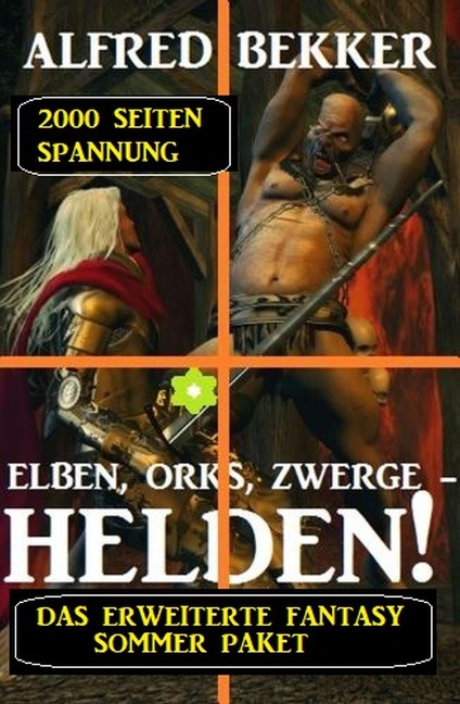 Das erweiterte Fantasy Sommer Paket - 2000 Seiten Spannung: Elben, Orks, Zwerge - Helden! - Alfred Bekker