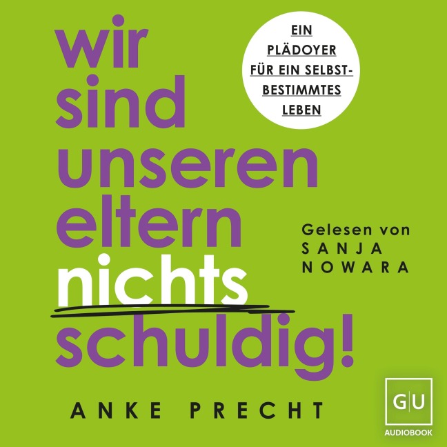 Wir sind unseren Eltern nichts schuldig! - Anke Precht