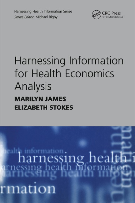 Harnessing Information for Health Economics Analysis - Marilyn James, Elizabeth Stokes