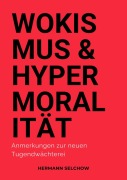 Cover-Bild zum Titel 'Wokismus und Hypermoralität' von 'Hermann Selchow'