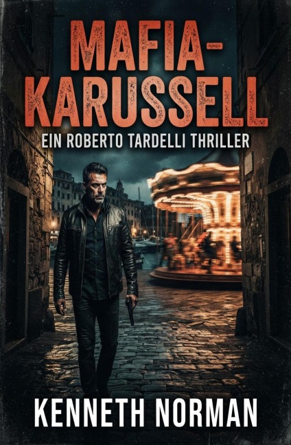 Mafia-Karussel: Ein Roberto Tardelli Thriller - Kenneth Norman
