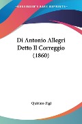 Di Antonio Allegri Detto Il Correggio (1860) - Quirino Bigi