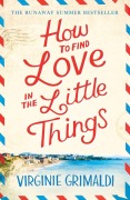 Cover-Bild zum Titel 'How to Find Love in the Little Things' von 'Virginie Grimaldi'
