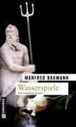 Cover-Bild zum Titel 'Wasserspiele' von 'Manfred Baumann'
