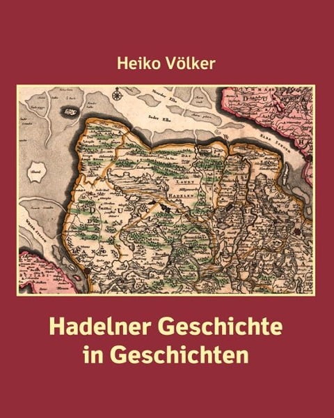 Hadelner Geschichte in Geschichten - Heiko Völker