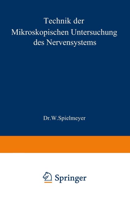 Technik der mikroskopischen Untersuchung des Nervensystems - W. Spielmeyer