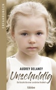 Cover-Bild zum Titel 'Unschuldig | Die Geschichte einer zerstörten Kindheit' von 'Audrey Delanay'