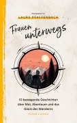 Cover-Bild zum Titel 'Frauen unterwegs' von 'Aline Pfeil, Beate Tschirch, Melanie Lenz, Anne Abendroth, Patricia Seither'