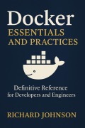 Cover-Bild zum Titel 'Docker Essentials and Practices' von 'Richard Johnson'
