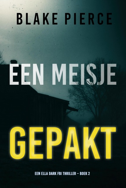 Een Meisje Gepakt (Een Ella Dark FBI Thriller - Boek 2) - Blake Pierce
