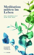 Cover-Bild zum Titel 'Meditation mitten im Leben' von 'Claude AnShin Thomas'