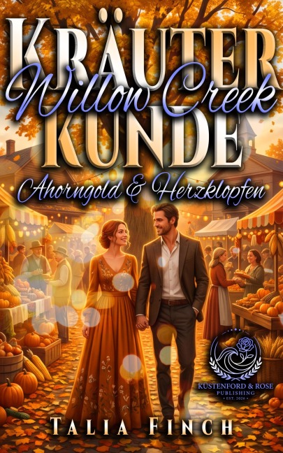 Kräuterkunde Willow Creek - Ahorngold & Herzklopfen - Talia Finch
