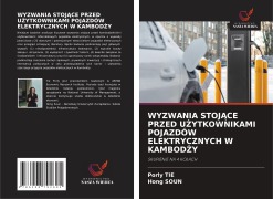 Cover-Bild zum Titel 'WYZWANIA STOJ¿CE PRZED U¿YTKOWNIKAMI POJAZDÓW ELEKTRYCZNYCH W KAMBOD¿Y' von 'Porly Tie, Hong Soun'