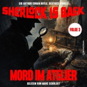Cover-Bild zum Titel 'Mord im Atelier (Sherlock is Back, Folge 3)' von 'Arthur Conan Doyle, Beatrice Ferolli'