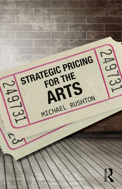 Strategic Pricing for the Arts - Michael Rushton