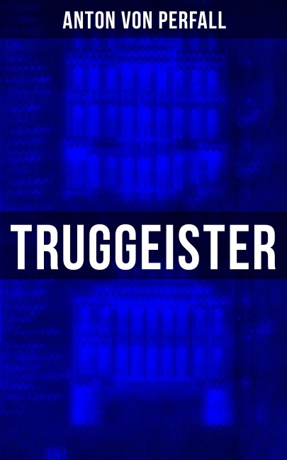 Truggeister - Anton von Perfall