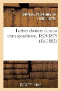 Cover-Bild zum Titel 'Lettres Choisies Dans Sa Correspondance, 1824-1875' von 'Paul-Henry de Belvèze'