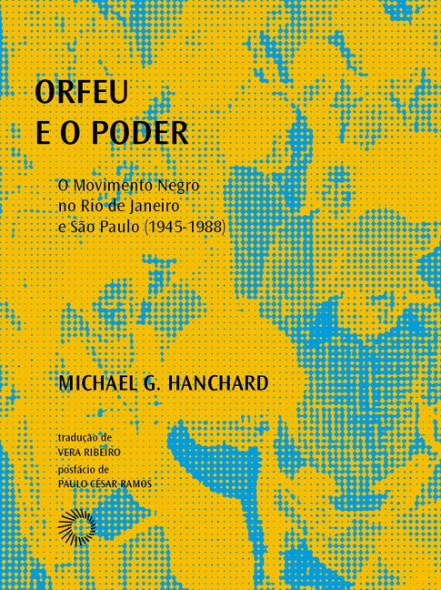 Orfeu e o Poder - Michael G. Hanchard