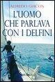 Cover-Bild zum Titel 'L' uomo che parlava con i delfini' von 'Alfredo Giacon'
