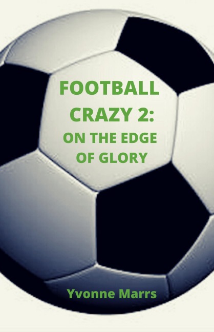 Football Crazy 2: On The Edge of Glory - Yvonne Marrs