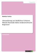 Cover-Bild zum Titel 'Abwanderung aus ländlichen Gebieten. Welche Potentiale haben strukturschwache Regionen?' von 'Matthias Fontius'