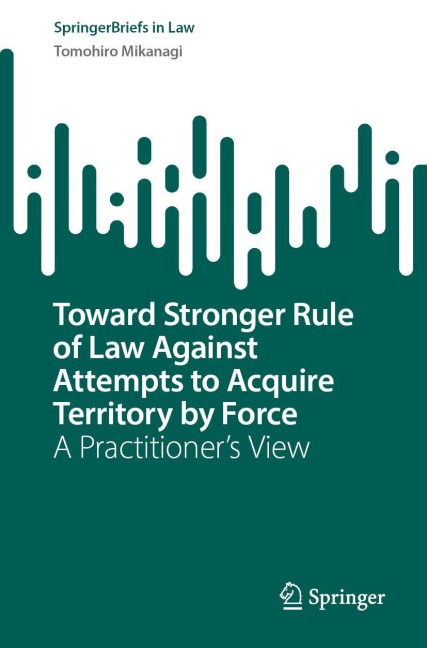 Toward Stronger Rule of Law Against Attempts to Acquire Territory by Force - Tomohiro Mikanagi