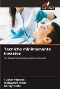 Cover-Bild zum Titel 'Tecniche minimamente invasive' von 'Tushar Mohata, Aishwarya Ikhar, Abhay Kolte'