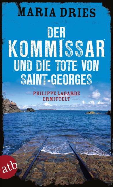 Der Kommissar und die Tote von Saint-Georges - Maria Dries